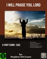 I Will Praise You, Lord SA choral sheet music cover